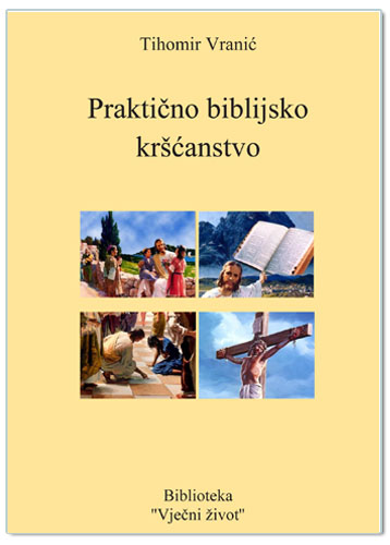 PRAKTIČNO BIBLIJSKO KRŠĆANSTVO, Tihomir Vranić