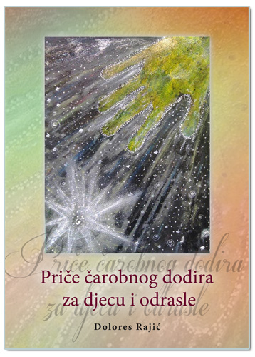 PRIČE ČAROBNOG DODIRA ZA DJECU I ODRASLE, Dolores Rajić