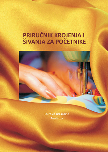 PRIRUČNIK KROJENJA I ŠIVANJA ZA POČETNIKE, Đurđica Brešković