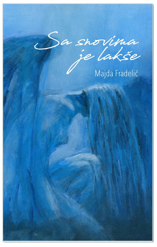 SA SNOVIMA JE LAKŠE, Majda Fradelić