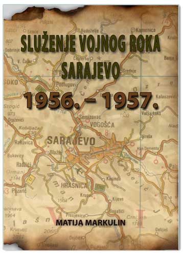 SLUŽENJE VOJNOG ROKA SARAJEVO 1956.-1957., Matija Markulin