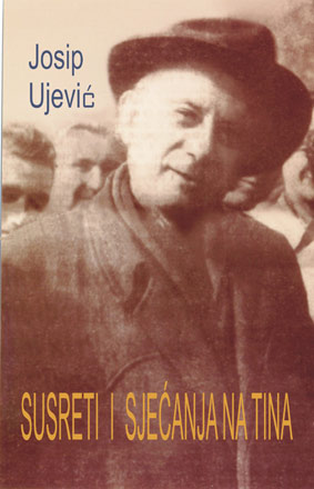 SUSRETI I SJEĆANJA NA TINA, Josip Ujević