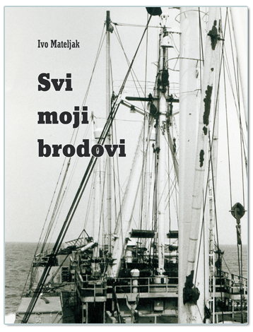 SVI MOJI BRODOVI, Ivo Mateljak