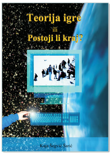 TEORIJA IGRE ili POSTOJI LI KRAJ?, Kaja Šegvić