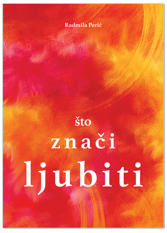 ŠTO ZNAČI LJUBITI, Radmila Perić
