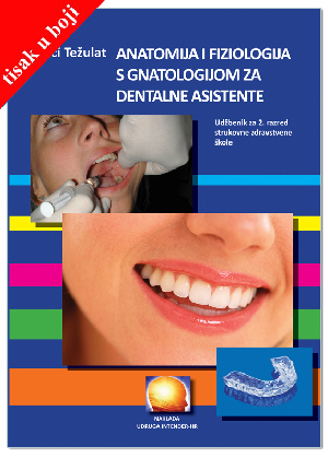 ANATOMIJA I FIZIOLOGIJA S GNATOLOGIJOM ZA DENTALNE ASISTENTE (tisak u boji), Tonči Težulat