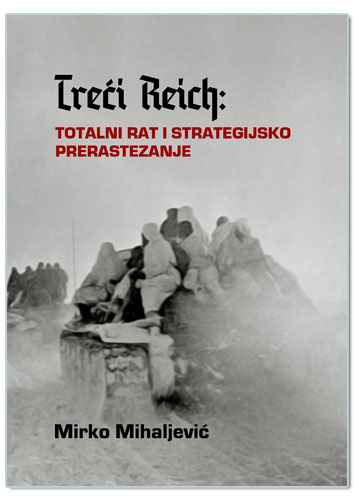 TREĆI REICH: TOTALNI RAT I STRATEGIJSKO PRERASTEZANJE