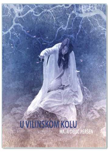 U VILINSKOM KOLU, Maja Delić Peršen