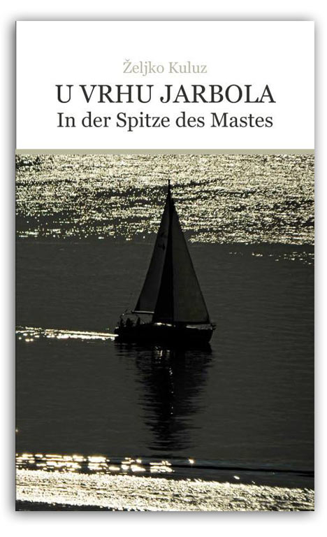 U VRHU JARBOLA/IN DER SPITZE DES MASTES, Željko Kuluz
