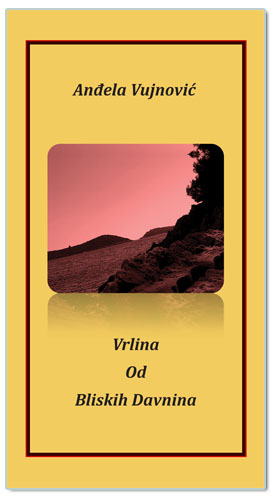 VRLINA  OD  BLISKIH  DAVNINA, Anđela Vujnović