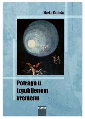 POTRAGA U IZGUBLJENOM VREMENU, Marko Kutleša