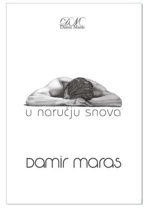 U NARUČJU SNOVA, Damir Maras