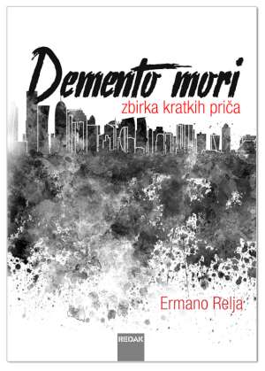 DEMENTO MORI – ZBIRKA KRATKIH PRIČA, Ermano Relja