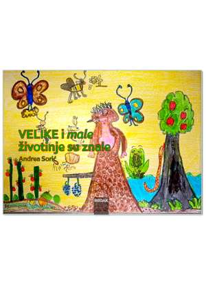 VELIKE I MALE ŽIVOTINJE SU ZNALE, Andrea Sorić