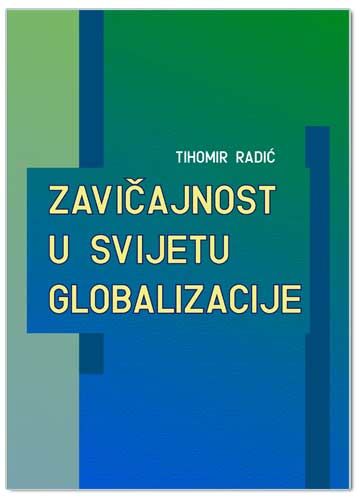 ZAVIČAJNOST U SVIJETU GLOBALIZACIJE, Tihomir Radić